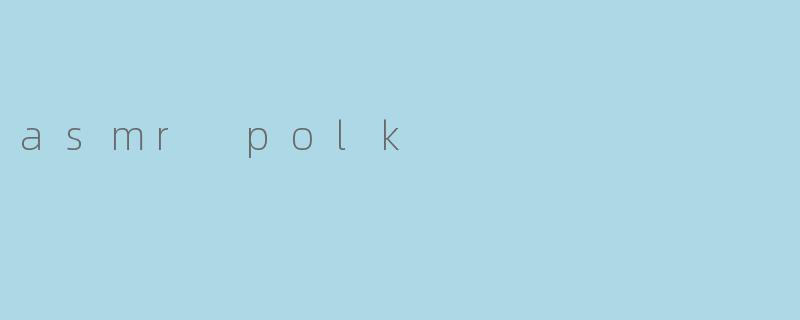 asmr polk